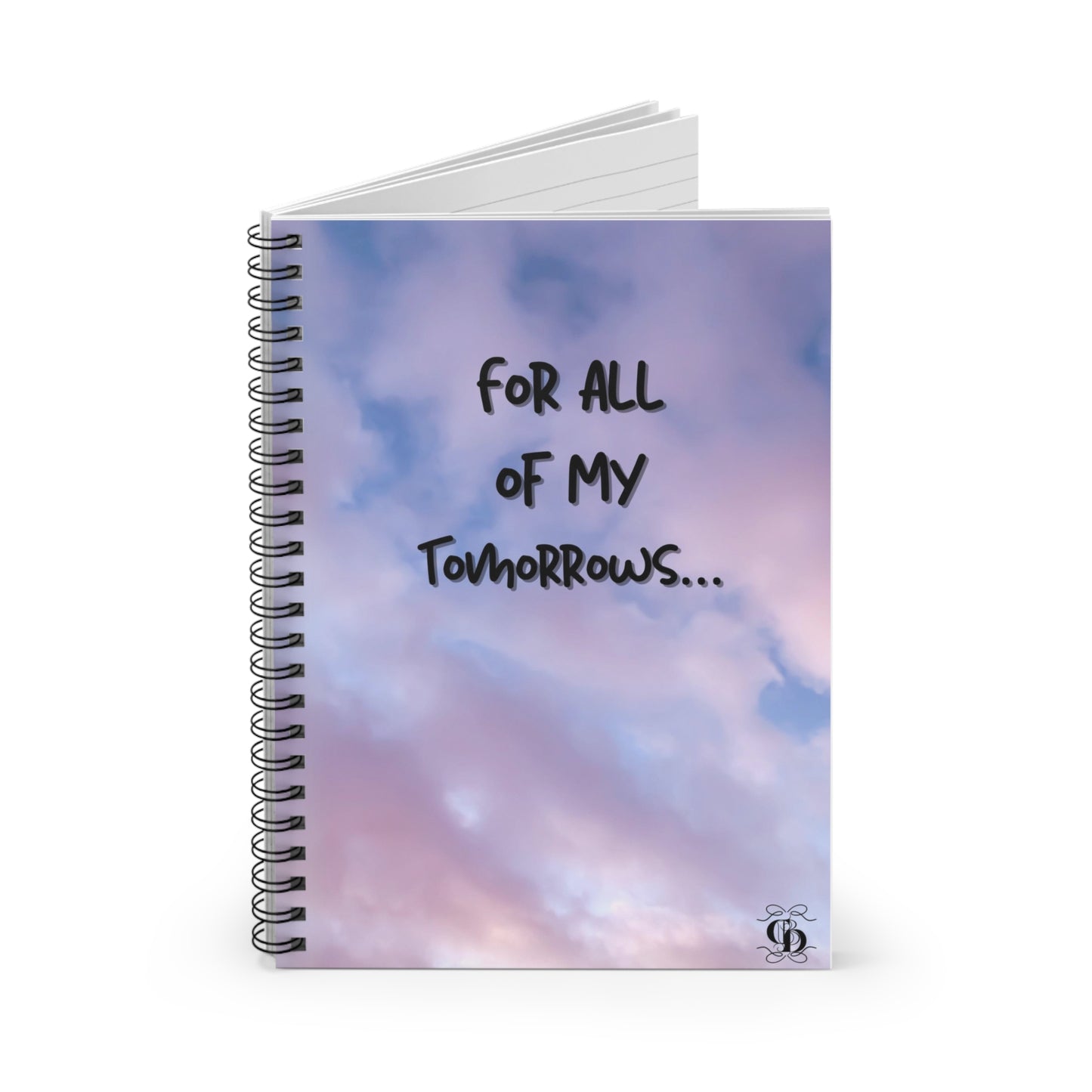 Inspirational Spiral Notebook - "For All of My Tomorrows" - Ruled Lines for Goals & Dreams