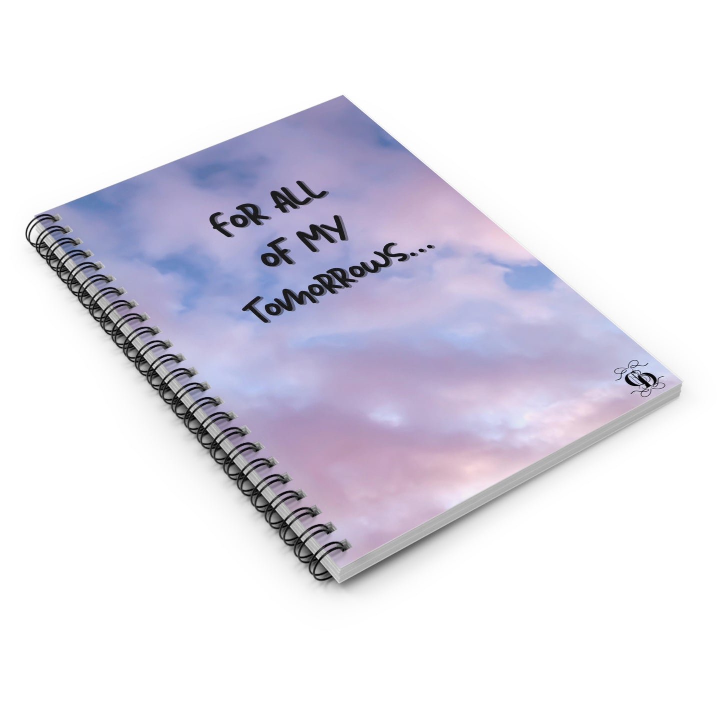 Inspirational Spiral Notebook - "For All of My Tomorrows" - Ruled Lines for Goals & Dreams